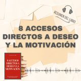 8 ACCESOS DIRECTOS A DESEO Y LA MOTIVACIÓN 📗 Resumen del Libro - Ideas Clave (Baja tu PDF📥)