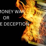 The Money War or Massive Deception