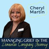 Managing Grief In The Dementia Caregiving Journey || Cheryl Martin