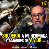 Historias de amarres y brujería a mi hermana  | Ep.117 Efraín