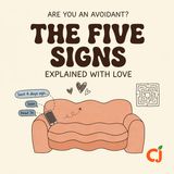 Are You the Avoidant? The Five Signs You Keep Explaining Away
