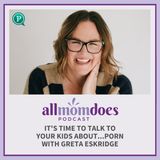 It's Time to Talk to Your Kids about...Porn with Greta Eskridge