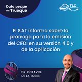 E162 El Dato Peque del Trueque: El SAT informa sobre la prórroga para la emisión del CFDI en su versión 40 y de la aplicación