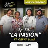 301. La Pasión - Ft. Orpha Luna