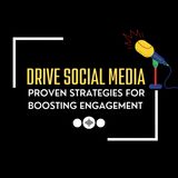 Drive Social Media Proven Strategies for Boosting Engagement