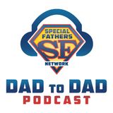 Dad to Dad 89 - SFN Mentor Fathers: Reflections On The Loss Of A Child With Special Needs