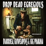 Drop Dead Egregious: Explosive Diarrhea, Bioweapons & Big Pharma (October 7, 2026)