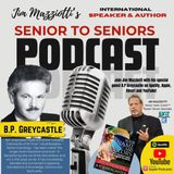 Senior To Seniors Podcast with B.P. Greycastle