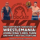 The Corporate Takeover of WrestleMania: John Cena’s Heel Turn and WWE’s Next Big Storyline