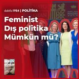 Feminist Dış Politika Mümkün mü? | Zeynep Alemdar | Berlin Duvarı #20