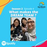 S2E4: What makes a DREAM TEAM?