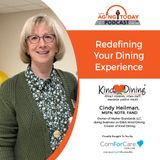 6/27/22: Cindy Heilman, MSFN, NDTR, FAND from Kind Dining | Redefining Your Dining Experience | Aging Today with Mark Turnbull