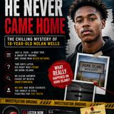 “HE NEVER CAME HOME: The Chilling Mystery of 18-Year-Old Nolan Wells