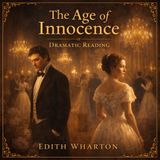 The Age of Innocence (Dramatic Reading) by Edith Wharton | Gilded Age Romance, Moral Conflict & Classic American Literature Audiobook Part 2