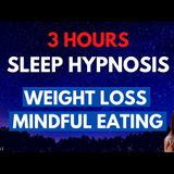 3 Hours repeated loop - SLEEP HYPNOSIS for WEIGHT LOSS _ Mindful Eating (Lose weight while sleeping)