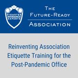 Reinventing Association Etiquette Training for the Post Pandemic Office