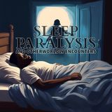 Ep. 124: Sleep Paralysis & Otherworldly Encounters