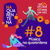 #8 Música na Quarentena
