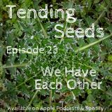 Ep 23 - We Have Each Other