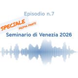 Speciale Seminario di Venezia 2026 - prima parte