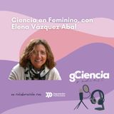 Ciencia en feminino, con Elena Vázquez Abal