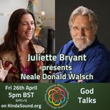 God Talks | Special Guest Neale Donald Walsch on Transformative Health with Juliette Bryant