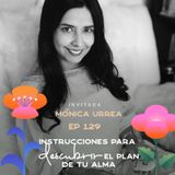 EP129 Descubrir el plan de tu alma - Mónica Urrea - María José Ramírez Botero