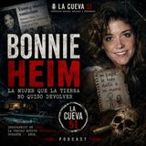 🔴 BONNIE HEIM | LA MUJER QUE LA TIERRA  QUISO DEVOLVER