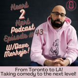Ep.43 W/ Dave Merheje - From Toronto To LA - Taking comedy to another level!