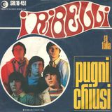 I Ribelli e la loro “Pugni Chiusi” del 67: quando la musica grida nel silenzio, per descrivere con una ballata blues, la perdita di un amore