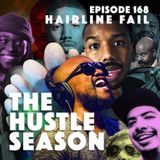 The Hustle Season: Ep. 168 Hairline Fail