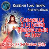 CORONILLA A LA DIVINA MISERICORDIA DE HOY, DOMINGO 27 DE SEPTIEMBRE DEL 2026.