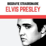Biografie Straordinarie - Elvis Presley