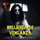 HORROR CAST : BRUJERIA DE VENGANZA - RELATOS DE BRUJERIA