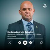 Hudson Leôncio Teixeira - Secretário de Estado da Segurança Pública do Paraná - #157