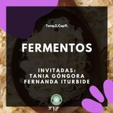 T2E11 - Fermentos / Tania Góngora y Fernanda Iturbide