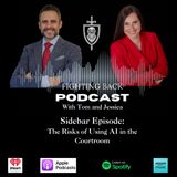 Sidebar Episode: The Risks of Using AI in the Courtroom