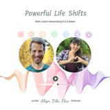 Powerful Life Shifts With Justin Wesenberg