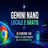 Gemini Nano locale su Chrome 148- l'AI gratis che gira sul tuo PC senza installare niente