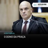 Editorial: O dono da praça