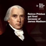 Reince Priebus got fired because of James Madison