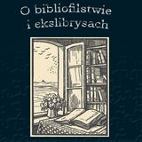 O bibliofilstwie - rozmowa z dr E. Pokorzyńską