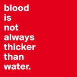 Episode 67- Blood Thicker Than Water, Or is It?