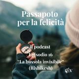 Passaporto per la Felicità - ep.16  "La bussola invisibile" (Rishikesh)