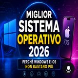 Miglior sistema operativo 2026, la verità su Windows e iOS