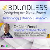 EP36: Dr Nick Reed, Founder of Reed Mobility: Executive Briefing: Connected, Autonomous and Electric Vehicles