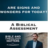 BTM 172 - Are Signs and Wonders for Today?: A Biblical Assessment
