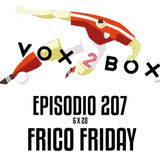 Episodio 207 (6x20) - Frico Friday