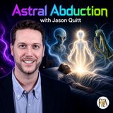 Jason Quitt | Astral Abductions, Aliens, Egregores, Parasites, & Realms Beyond
