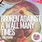 Broken Against a Wall Many Times